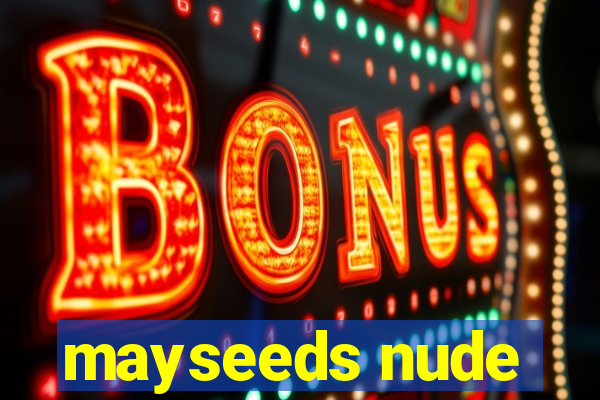 mayseeds nude